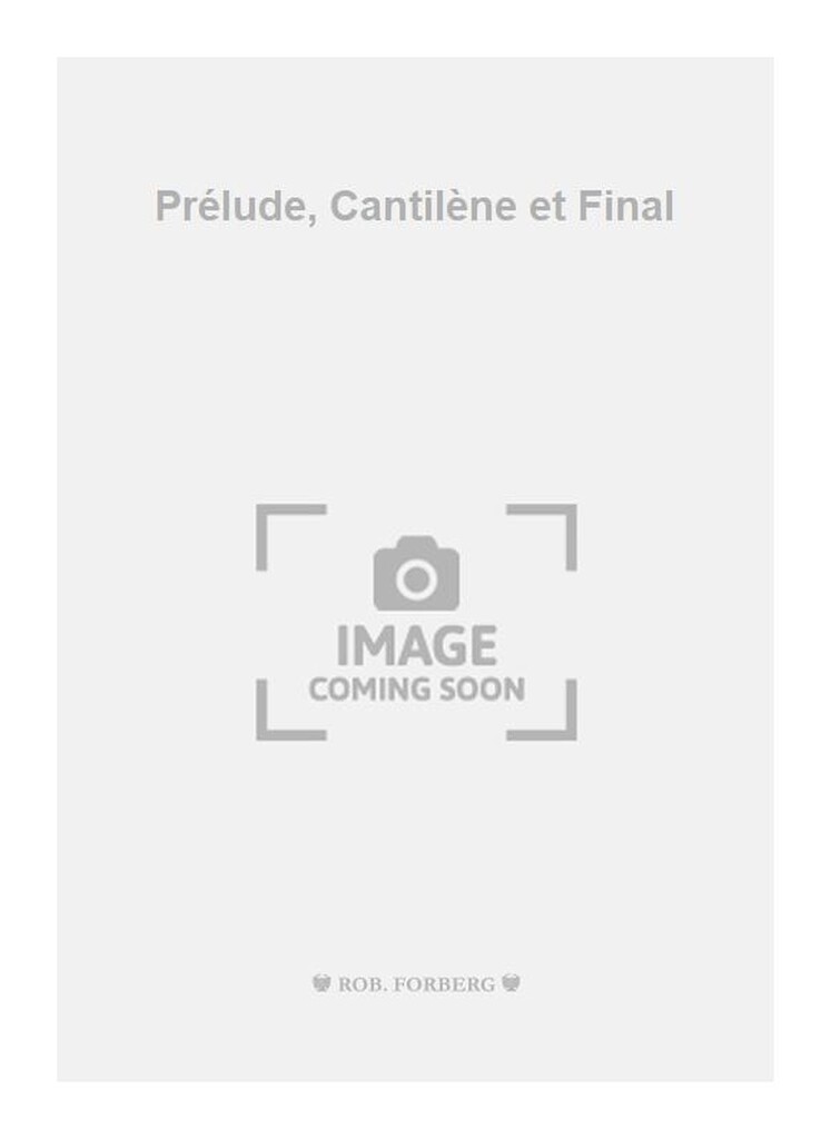 Prélude, Cantilène et Final